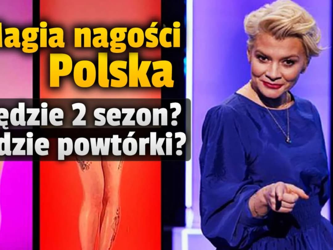 Magia nagości Polska - znamy dokładną liczbę odcinków wszystkich sezonów
